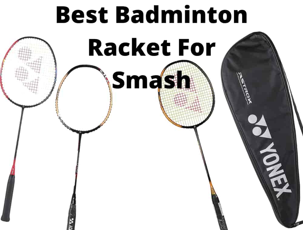 Best Badminton Racket For Smash