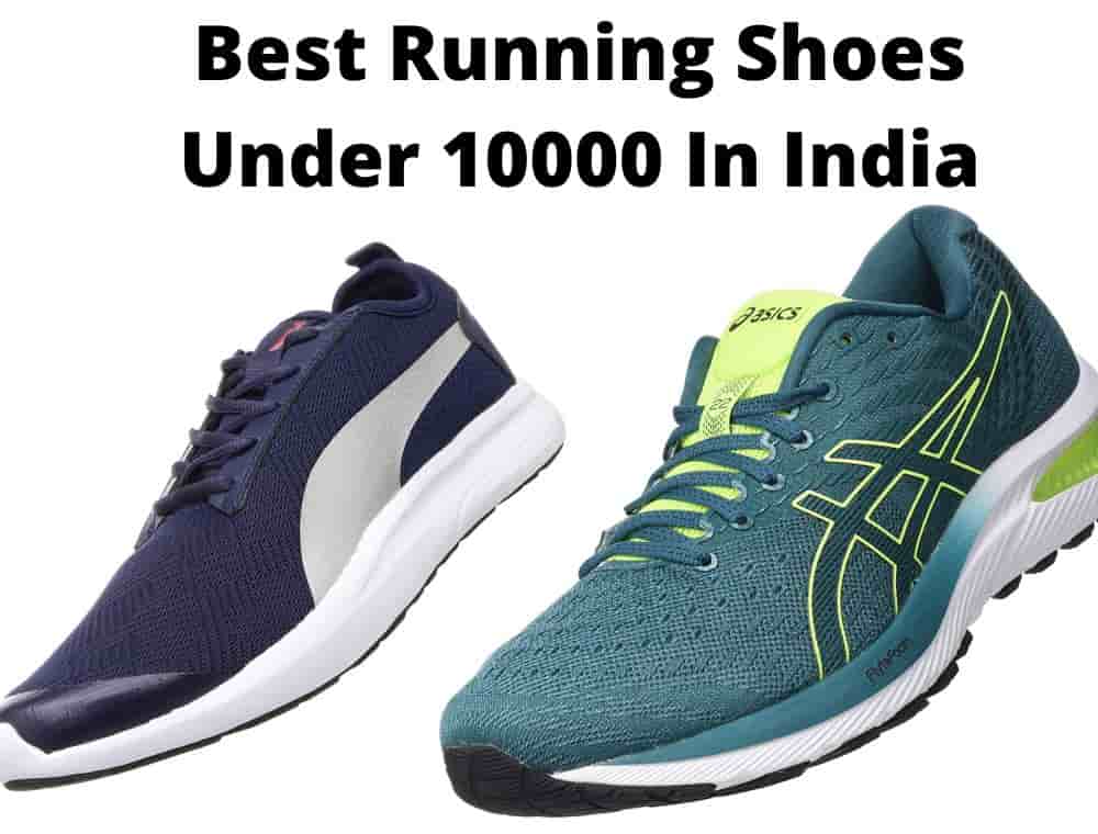 Best Running Shoes Under 10000 In India